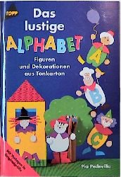 ISBN 9783772424397: Das lustige Alphabet – Figuren und Dekorationen aus Tonkarton