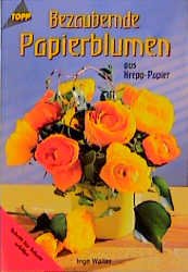 gebrauchtes Buch – Inge Walter – Bezaubernde Papierblumen aus Krepp-Papier