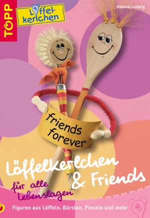 ISBN 9783772432460: Löffelkerlchen · Friends für alle Lebenslagen – Pfiffige Figuren aus Alltagsgegenständen wie Löffel, Bürsten, Pinsel u.a.