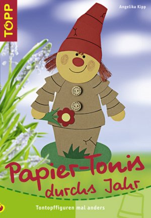 ISBN 9783772432835: Papier-Tonis durchs Jahr: Tontopffiguren mal anders Tontopffiguren mal anders