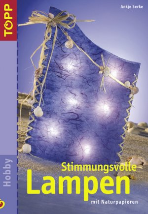 ISBN 9783772432866: Stimmungsvolle Lampen mit Naturpapieren Ankje Serke