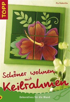 ISBN 9783772434600: Schöner wohnen mit Keilrahmen - Acrylmalerei - Dekoratives für die Wand. Sonderangebot!