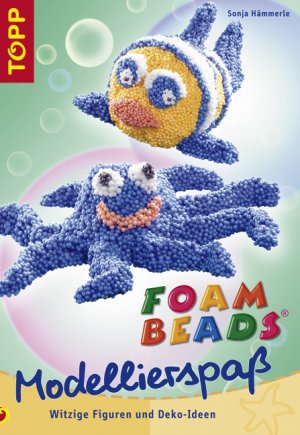 ISBN 9783772435706: Foam Beads - Modellierspass – Witzige Figuren und Deko-Ideen