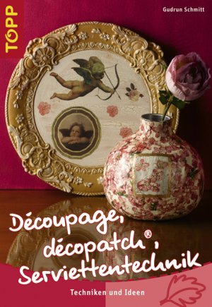 gebrauchtes Buch – Decoupage, décopatch, Serviettentechnik: Techniken und Ideen