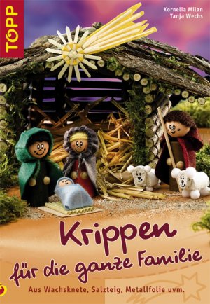 ISBN 9783772437199: Krippen für die ganze Familie: Aus Wachsknete, Salzteig, Metallfolie und vielem mehr