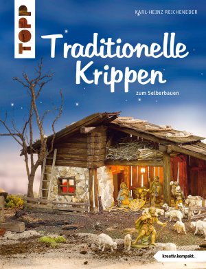 gebrauchtes Buch – Karl-Heinz Reicheneder – Traditionelle Krippen - zum Selberbauen