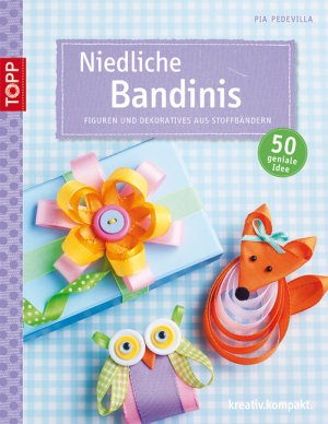 ISBN 9783772440885: Niedliche Bandinis - Figuren und Dekoratives aus Stoffbändern. 50 geniale Ideen.