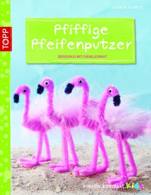 ISBN 9783772441103: Pfiffige Pfeifenputzer - Biegespaß mit Chenilledraht