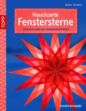 ISBN 9783772441233: Hauchzarte Fenstersterne - Festliche Deko aus Transparentpapier