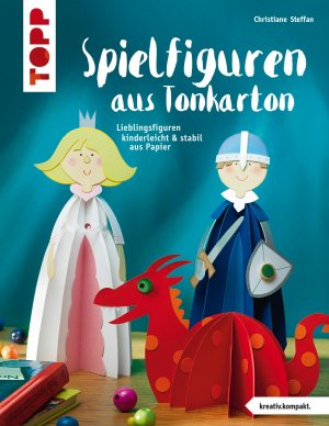 ISBN 9783772441875: Spielfiguren aus Tonkarton : Lieblingsfiguren kinderleicht & stabil aus Papier. Topp : Kreativ.kompakt.