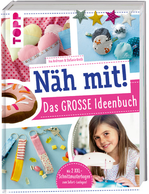 ISBN 9783772444517: Näh mit! Das große Ideenbuch – Tolle Nähideen für Kinder ab 7 Jahren. Mit 2 XXL-Schnittmusterbogen zum Sofort-Loslegen!