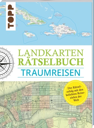 ISBN 9783772445330: Landkarten Rätselbuch – Traumreisen: Mehr Rätsel, mehr geographische Geheimnisse zu den schönsten Reisezielen der Welt