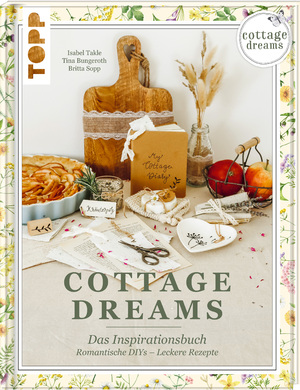 gebrauchtes Buch – Takle, Isabel – Cottage Dreams - das Inspirationsbuch - romantische DIYs - leckere Rezepte