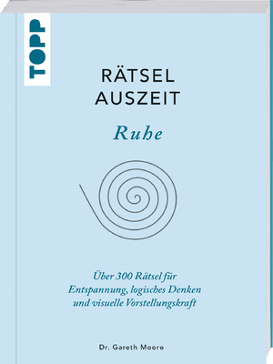 ISBN 9783772445903: RätselAuszeit - Ruhe. Über 300 Rätsel für Entspannung, logisches Denken und visuelle Vorstellungskraft - Aus der erfolgreichen Rätselbuch-Reihe von Bestsellerautor Dr. Gareth Moore