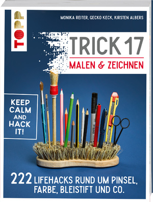 ISBN 9783772447075: Trick 17 - Malen & Zeichnen - 222 Lifehacks rund um Pinsel, Farbe, Bleistift und Co.