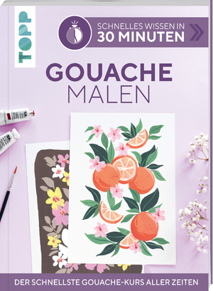 ISBN 9783772447853: Schnelles Wissen in 30 Minuten - Gouache malen - Der schnellste Gouache-Kurs aller Zeiten