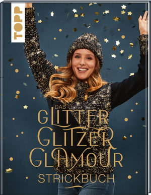 ISBN 9783772448362: Das GlitterGlitzerGlamour Strickbuch - Schimmernde Mützen, Loops, Schals und Co.