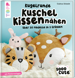 neues Buch – Gudrun Schmitt – Sooo Cute - Kugelrunde Kuschelkissen nähen