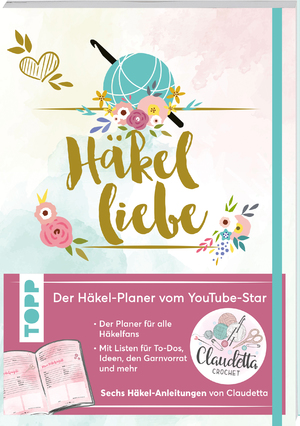 ISBN 9783772448492: Häkelliebe: Der Häkel-Planer vom Youtube-Stars Claudetta Crochet. Mit Listen für To-dos, Ideen, den Garnvorrat, Häkel-Anleitungen von Claudetta und mehr