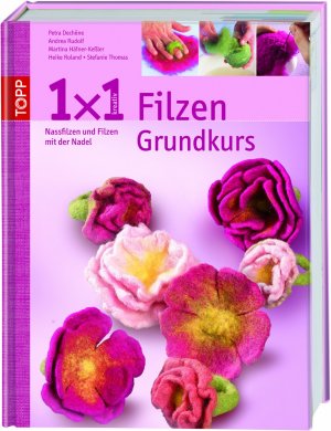 ISBN 9783772450266: 1x1 kreativ "Filzen" – Lehrgang in Nassfilzen und Filzen mit der Nadel