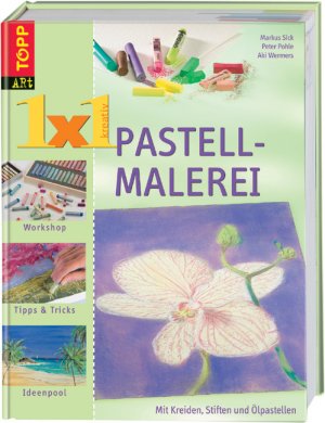 Markus Sick (Autor), Peter Pohle (Autor), Aki Wermers (Autor) - 1 x 1 kreativ. Pastellmalerei: Romantische Keilrahmenmotive
