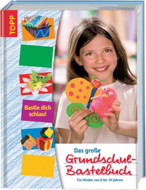 ISBN 9783772450488: Das große Grundschul-Bastelbuch - der praktische Ratgeber zur Förderung der kreativen, motorischen und künstlerischen Fähigkeiten von Kindern ; malen, schneiden, falten, kleben, modellieren, sägen, drucken, knüpfen, weben, sticken, häkeln, zeichnen