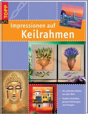 ISBN 9783772451461: Impressionen auf Keilrahmen: Die schönsten Motive aus aller Welt