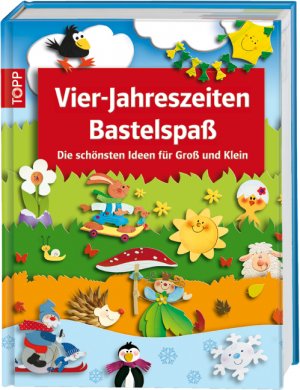 ISBN 9783772451874: Vier-Jahreszeiten Bastelspaß : die schönsten Ideen für Groß und Klein