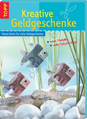 gebrauchtes Buch – Kreative Geldgeschenke: Neue Ideen fÃ¼r viele Gelegenheiten unbekannt – Kreative Geldgeschenke: Neue Ideen fÃ¼r viele Gelegenheiten unbekannt