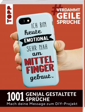 ISBN 9783772453359: #VerdammtGeileSprüche. Ich bin heute emotional sehr nah am Mittelfinger gebaut - 1001 genial gestaltete Sprüche. Mach deine Message zum DIY-Projekt. Mit Handlettering-Grundkurs zum Sofort-Loslegen