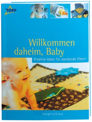 ISBN 9783772455018: TOPP Inspiration "Willkommen daheim, Baby" – Kreative Ideen für werdende Eltern