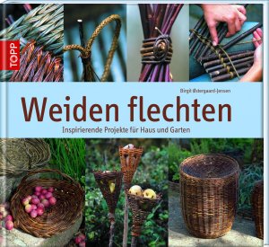 gebrauchtes Buch – Birgit Ostergaard-Jensen – Weiden flechten - inspirierende Projekte für Haus und Garten