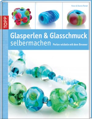 ISBN 9783772455278: Glasperlen und Glasschmuck selber machen - Perlen wickeln mit dem Brenner