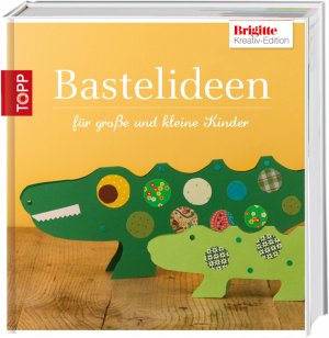 ISBN 9783772455438: Brigitte-Edition 3 - Bastelideen - für große und kleine Kinder