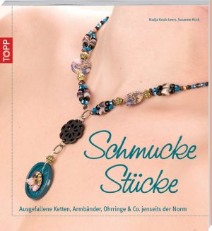 ISBN 9783772455681: Schmuck Stücke – Ausgefallene Ketten, Armbänder, Ohrringe & Co. jenseits der Norm