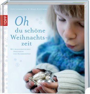 ISBN 9783772455759: Oh, du schöne Weihnachtszeit - Mit skandinavischen Dekoideen und Backrezepten