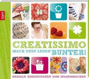 ISBN 9783772455957: Creatissimo – Mach Dein Leben bunter!