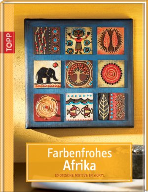 ISBN 9783772456404: Farbenfrohes Afrika - Exotische Motive in Acryl