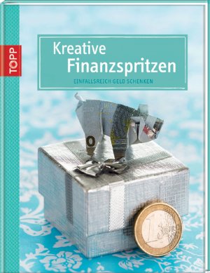 ISBN 9783772456497: Kreative Finanzspritzen - Einfallsreiche Geldgeschenke