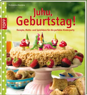 ISBN 9783772456763: Juhu, Geburtstag! - Rezepte, Motto- und Spielideen für die perfekte Kinderparty