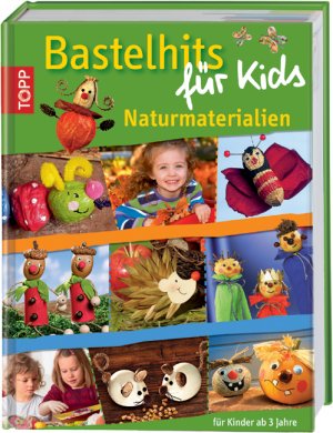 ISBN 9783772457265: Bastelhits für Kids Naturmaterialien - "Naturmaterial-Hits für Kids" Ideen für Kinder ab 3 Jahren!