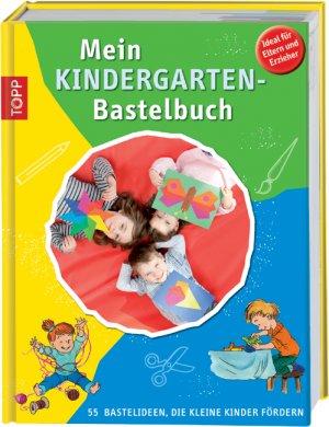 ISBN 9783772457449: Mein Kindergarten-Bastelbuch - 55 Bastelideen, die kleine Kinder fördern