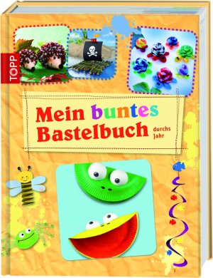 ISBN 9783772457845: Mein buntes Bastelbuch – durchs Jahr