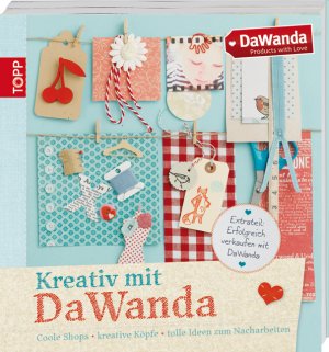 ISBN 9783772458415: Kreativ mit DaWanda - Coole Shops, kreative Köpfe, tolle Ideen zum Nacharbeiten