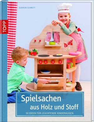 ISBN 9783772458583: Spielsachen aus Holz und Stoff - 50 Ideen für leuchtende Kinderaugen