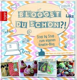 ISBN 9783772458910: Bloggst du schon?! - Step by step zum eigenen Kreativ-Blog