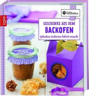 gebrauchtes Buch – Iburg, Anne; Harth – Geschenke aus dem Backofen - Gebackene Leckereien hübsch verpackt