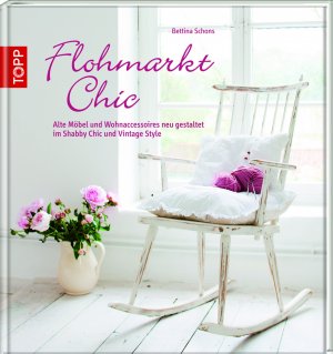 ISBN 9783772459313: Flohmarkt Chic - Alte Möbel und Wohnaccessoires neu gestalten