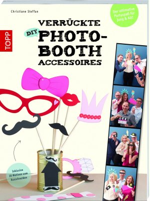 ISBN 9783772459740: Verrückte DIY-Photo-Booth-Accessoires - Der ultimative Partyspaß für Jung & Alt