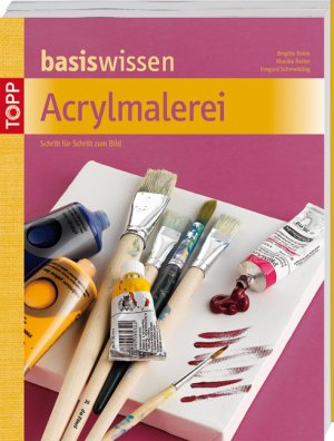 gebrauchtes Buch – Brigitte Pohle – Basiswissen Acrylmalerei : Schritt für Schritt vom Motiv zum Bild